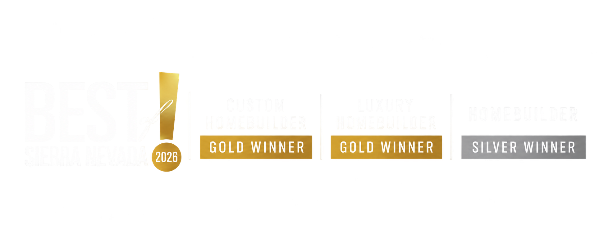 Best of Sierra Nevada 2026: Gold Winner for Custom Homebuilder and Luxury Homebuilder, Silver Winner for Homebuilder